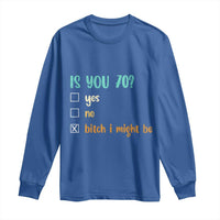 70th Birthday Long Sleeve Shirt Funny Is You 70 Gift Idea 70 Year Old