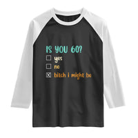60th Birthday Raglan Shirt Funny Is You 60 Gift Idea 60 Year Old