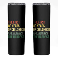 80th Birthday Skinny Tumbler Retro The First 80 Years Childhood Hardest