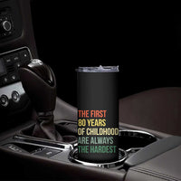 80th Birthday Skinny Tumbler Retro The First 80 Years Childhood Hardest