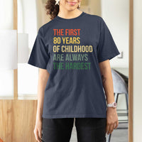80th Birthday T Shirt For Women Retro The First 80 Years Childhood Hardest