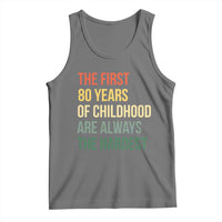 80th Birthday Tank Top Retro The First 80 Years Childhood Hardest