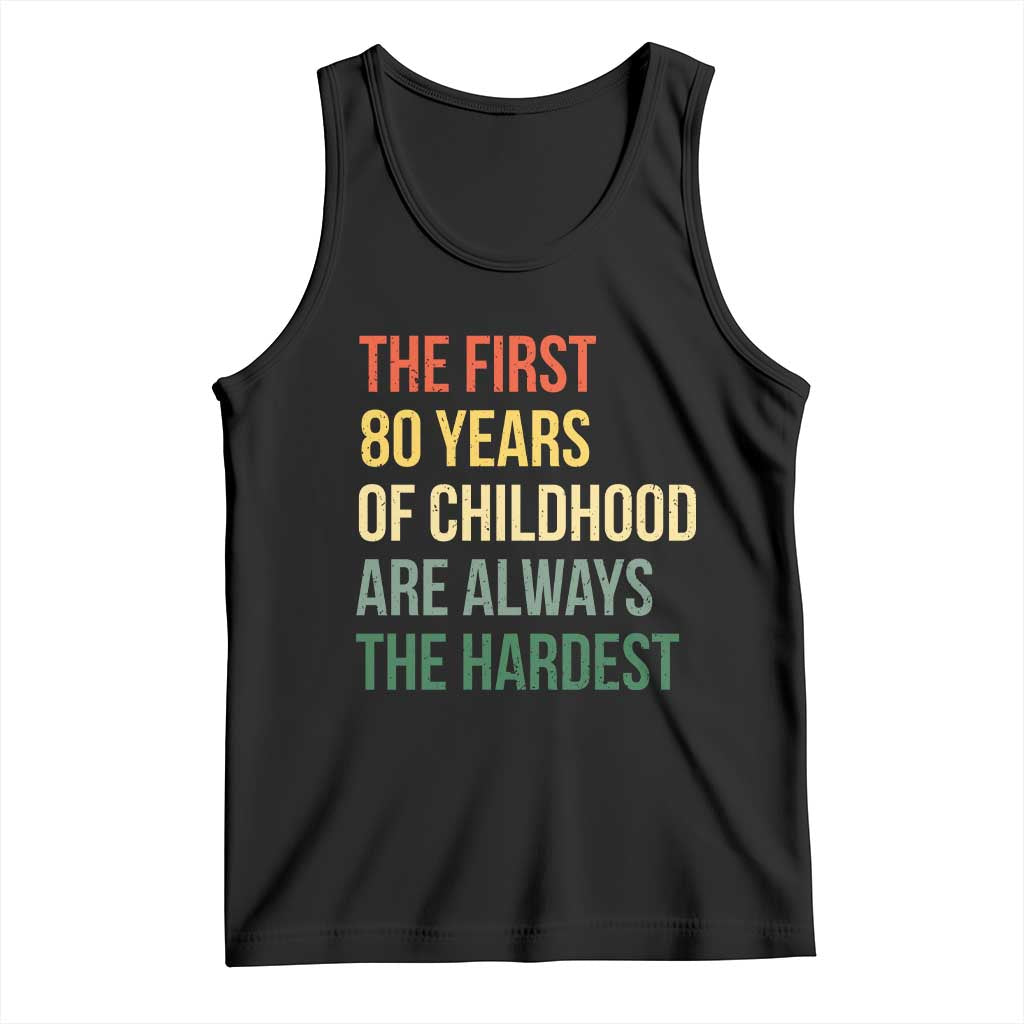 80th Birthday Tank Top Retro The First 80 Years Childhood Hardest