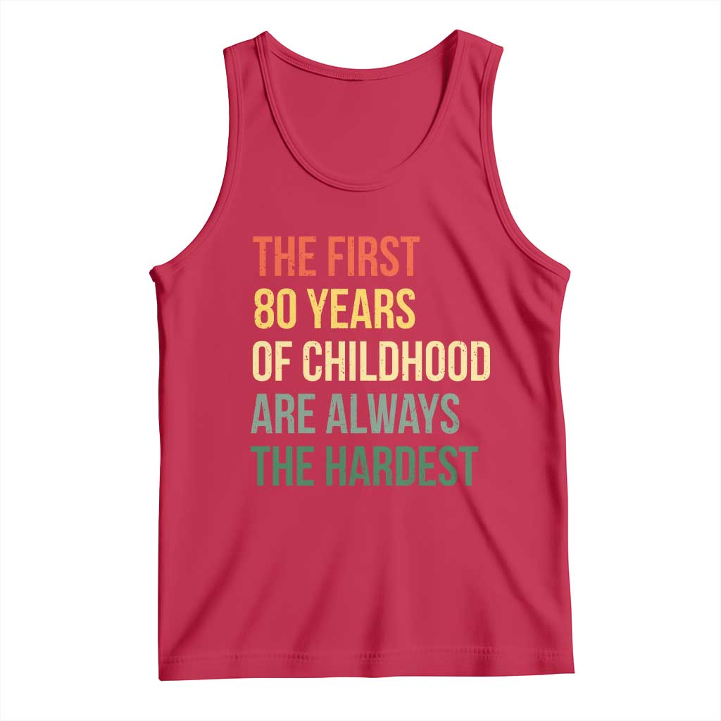 80th Birthday Tank Top Retro The First 80 Years Childhood Hardest