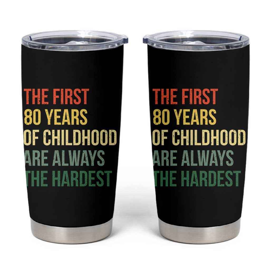 80th Birthday Tumbler Cup Retro The First 80 Years Childhood Hardest