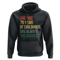 70th Birthday Hoodie Retro The First 70 Years Childhood Hardest