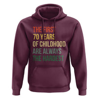 70th Birthday Hoodie Retro The First 70 Years Childhood Hardest