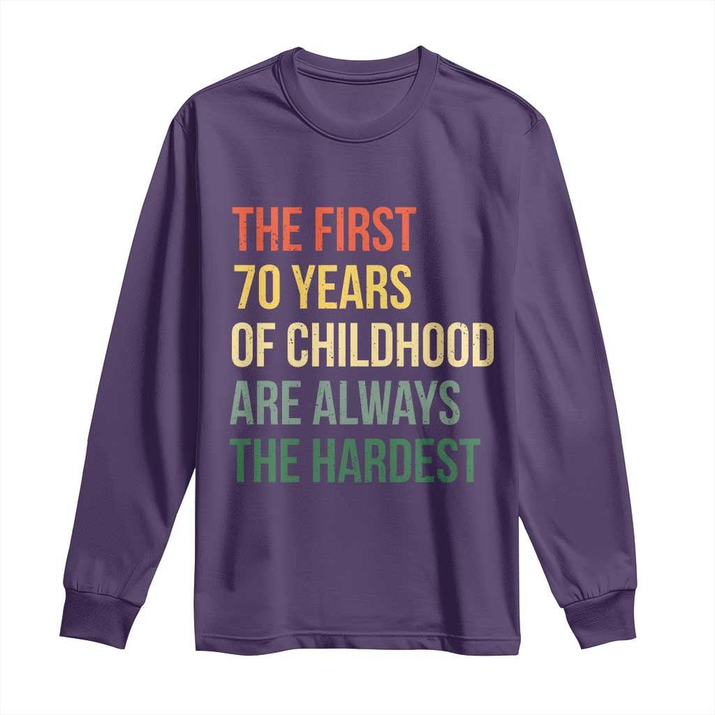 70th Birthday Long Sleeve Shirt Retro The First 70 Years Childhood Hardest