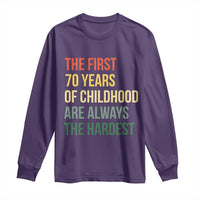 70th Birthday Long Sleeve Shirt Retro The First 70 Years Childhood Hardest