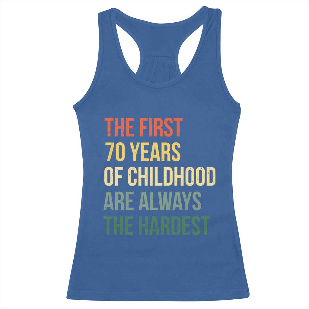 70th Birthday Racerback Tank Top Retro The First 70 Years Childhood Hardest