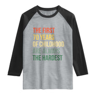 70th Birthday Raglan Shirt Retro The First 70 Years Childhood Hardest