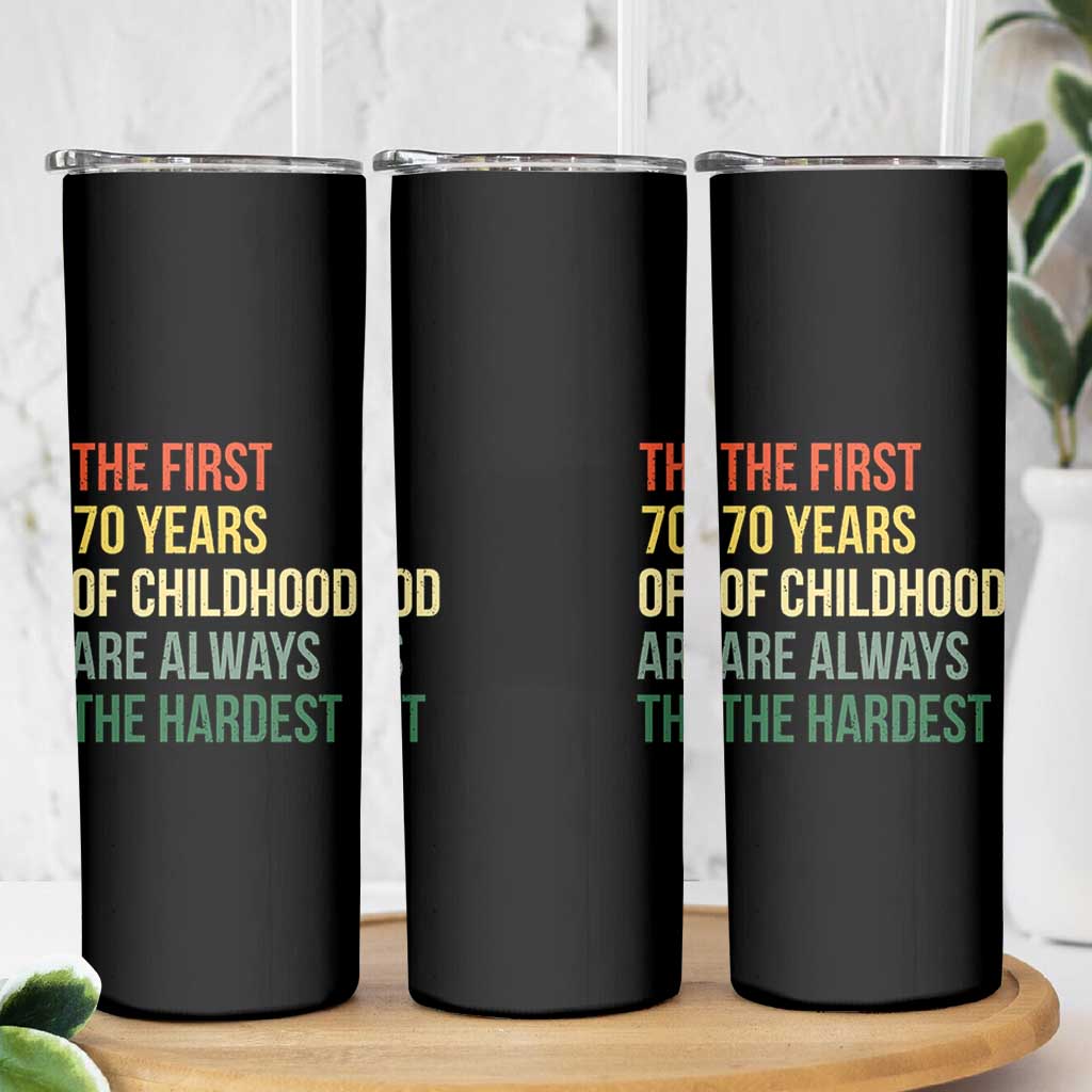 70th Birthday Skinny Tumbler Retro The First 70 Years Childhood Hardest