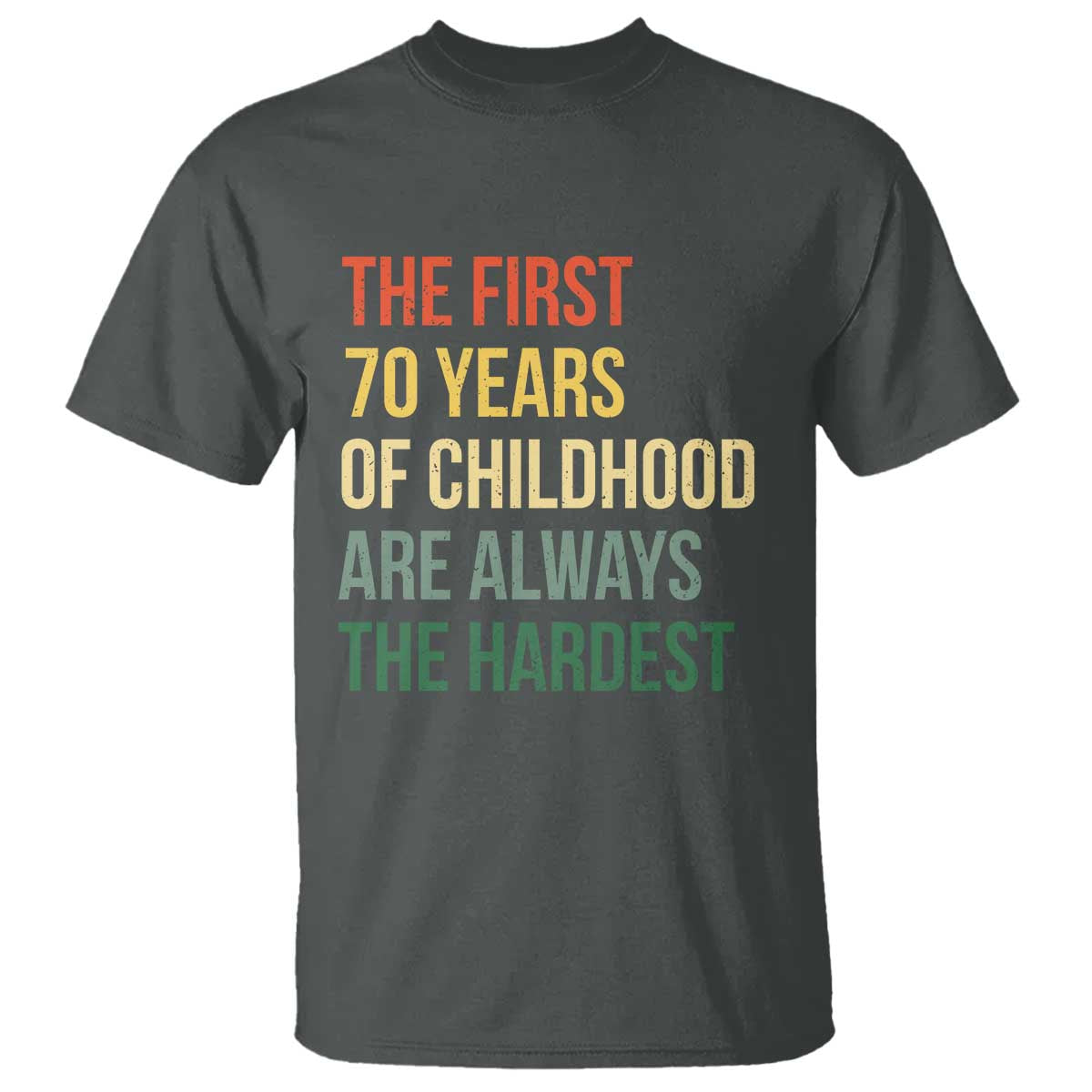 70th Birthday T Shirt Retro The First 70 Years Childhood Hardest
