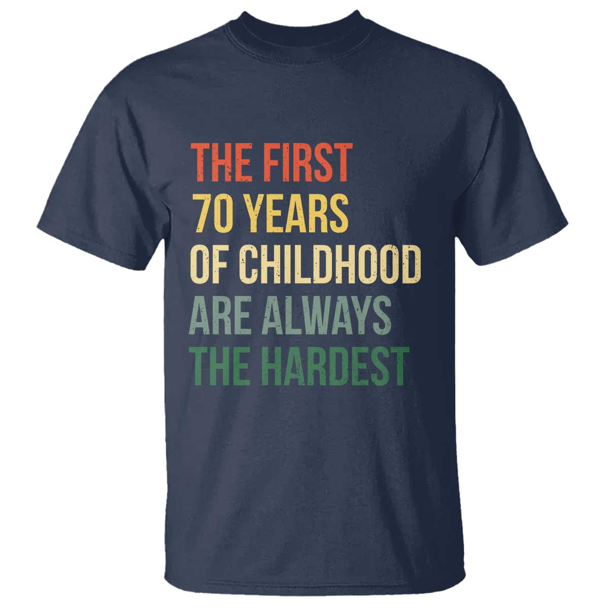 70th Birthday T Shirt Retro The First 70 Years Childhood Hardest