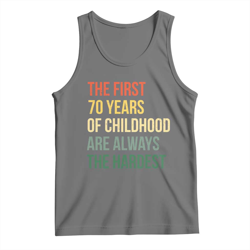 70th Birthday Tank Top Retro The First 70 Years Childhood Hardest