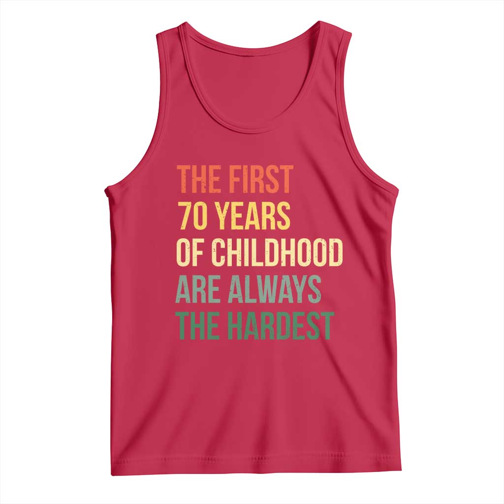 70th Birthday Tank Top Retro The First 70 Years Childhood Hardest