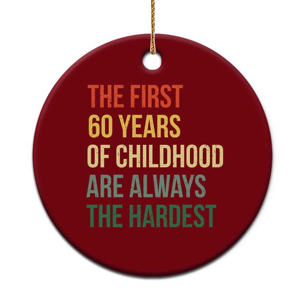 60th Birthday Ceramic Ornament Retro The First 60 Years Childhood Hardest
