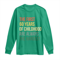 60th Birthday Long Sleeve Shirt Retro The First 60 Years Childhood Hardest
