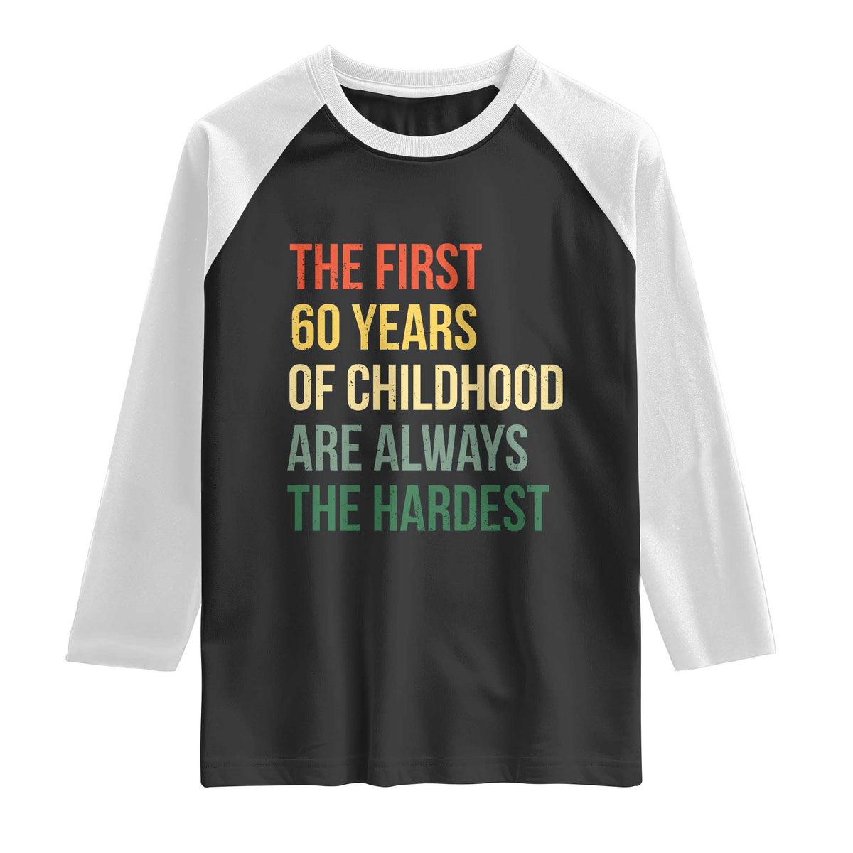 60th Birthday Raglan Shirt Retro The First 60 Years Childhood Hardest