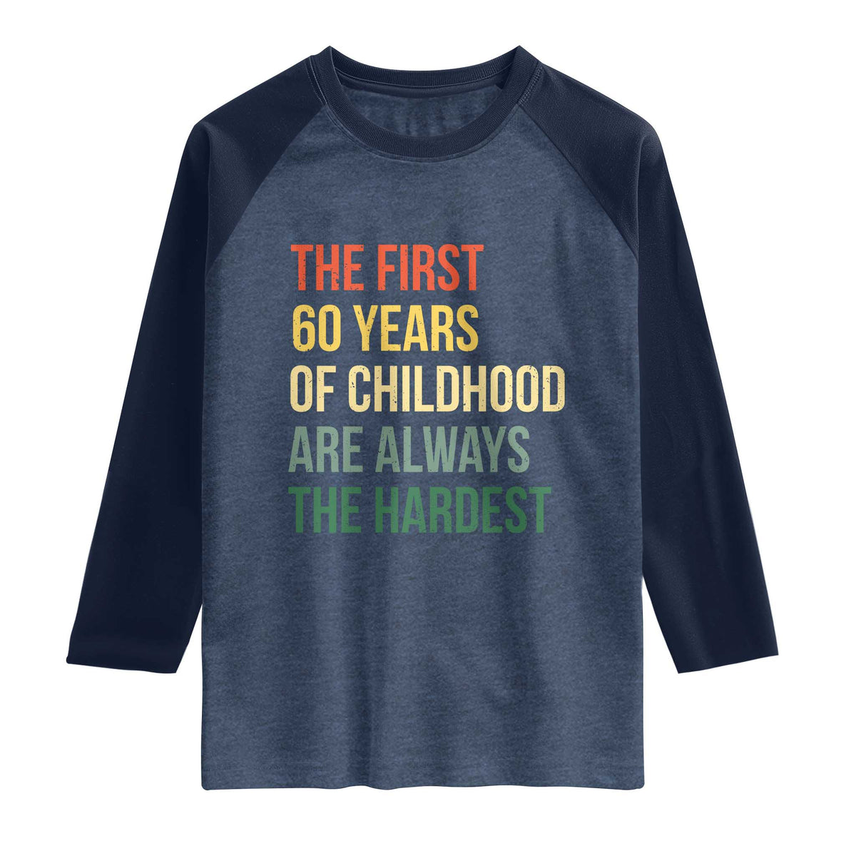 60th Birthday Raglan Shirt Retro The First 60 Years Childhood Hardest