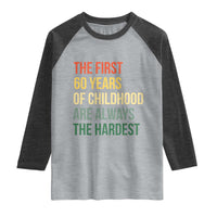 60th Birthday Raglan Shirt Retro The First 60 Years Childhood Hardest