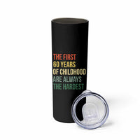 60th Birthday Skinny Tumbler Retro The First 60 Years Childhood Hardest