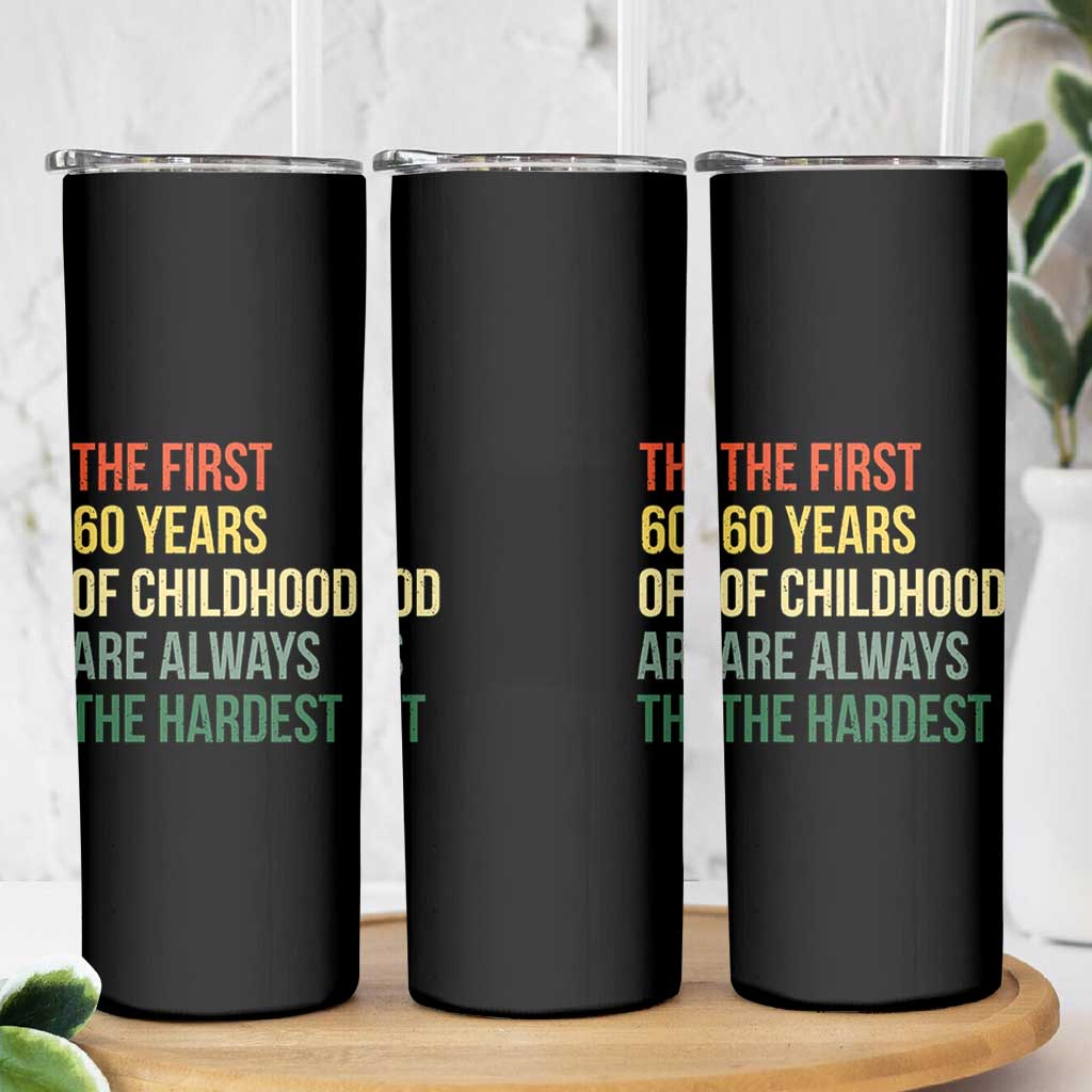 60th Birthday Skinny Tumbler Retro The First 60 Years Childhood Hardest