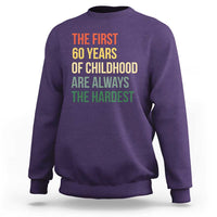 60th Birthday Sweatshirt Retro The First 60 Years Childhood Hardest