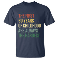 60th Birthday T Shirt Retro The First 60 Years Childhood Hardest