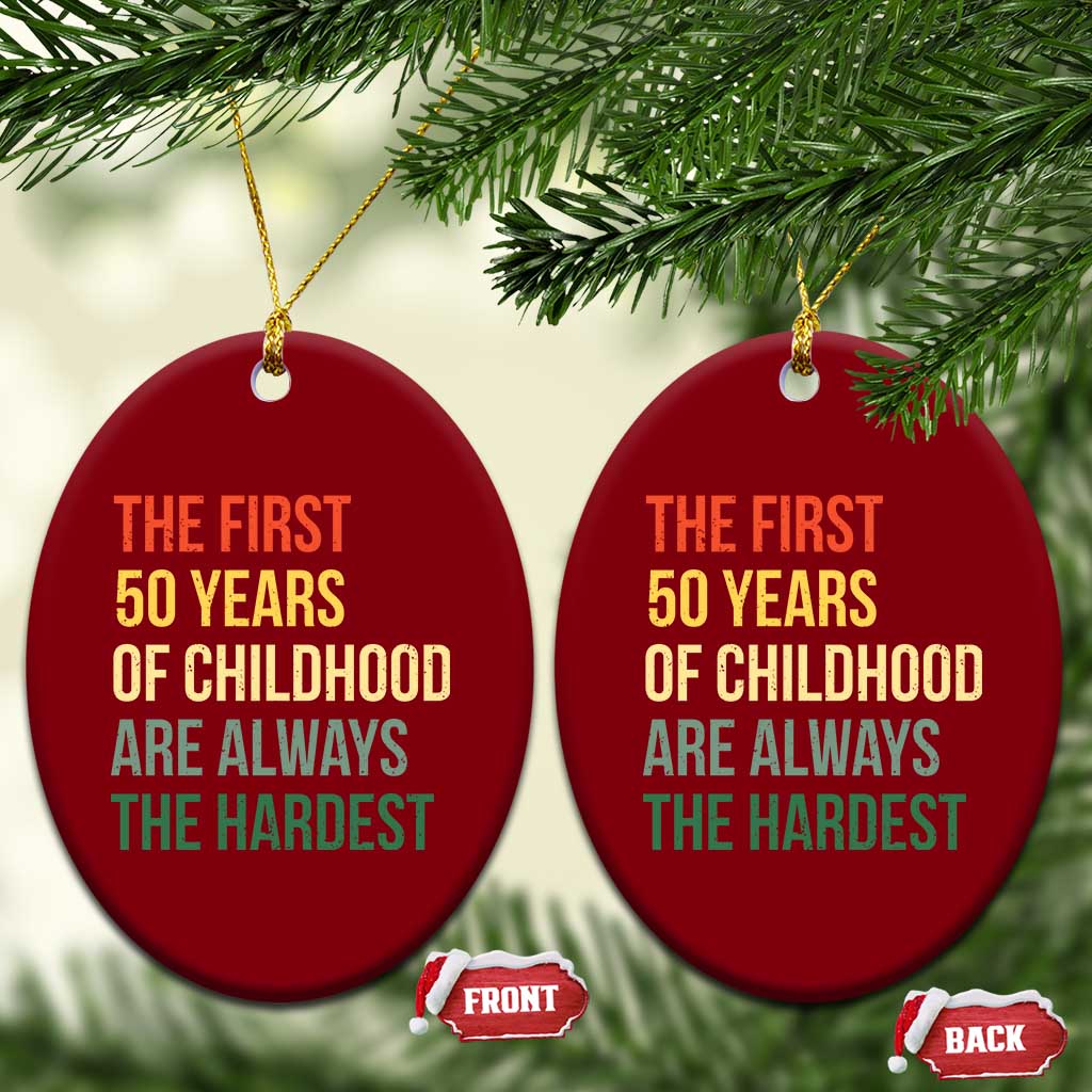 50th Birthday Ceramic Ornament Retro The First 50 Years Childhood Hardest