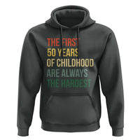 50th Birthday Hoodie Retro The First 50 Years Childhood Hardest