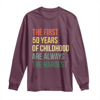 50th Birthday Long Sleeve Shirt Retro The First 50 Years Childhood Hardest