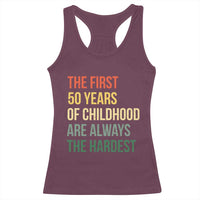 50th Birthday Racerback Tank Top Retro The First 50 Years Childhood Hardest