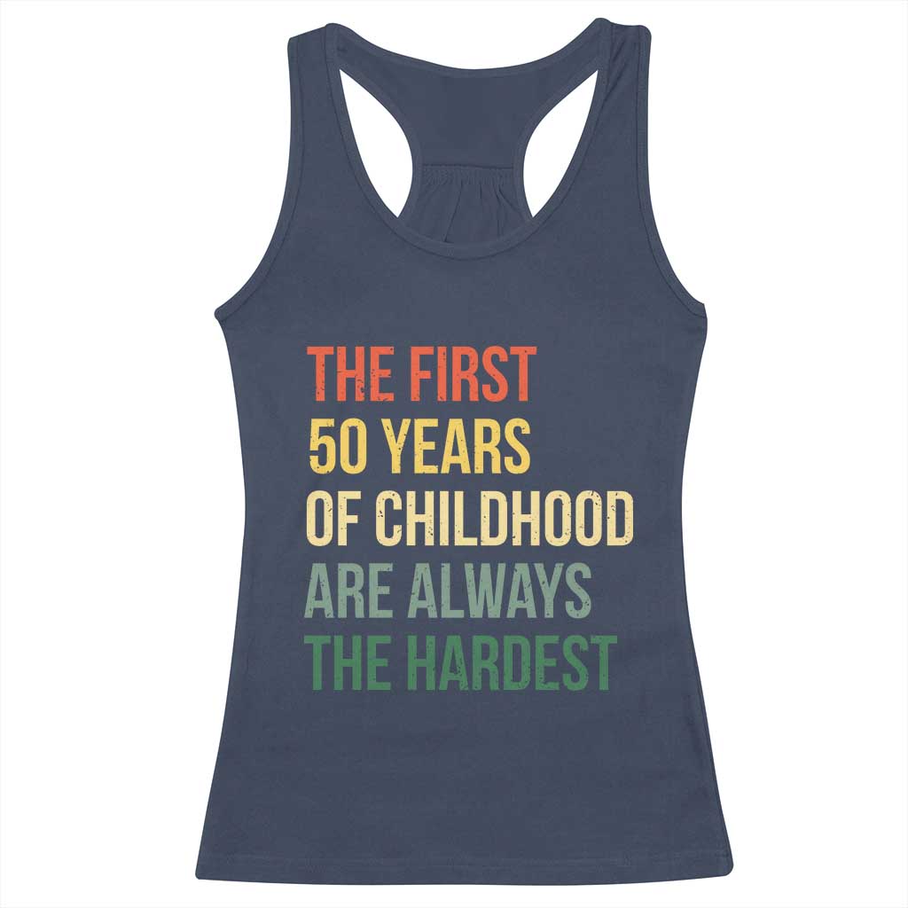 50th Birthday Racerback Tank Top Retro The First 50 Years Childhood Hardest
