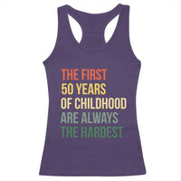 50th Birthday Racerback Tank Top Retro The First 50 Years Childhood Hardest