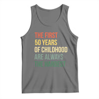 50th Birthday Tank Top Retro The First 50 Years Childhood Hardest