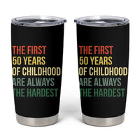 50th Birthday Tumbler Cup Retro The First 50 Years Childhood Hardest