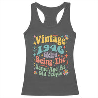 Funny 80th Birthday Racerback Tank Top Retro Groovy 1946 Weird Being The Same Age As Old People