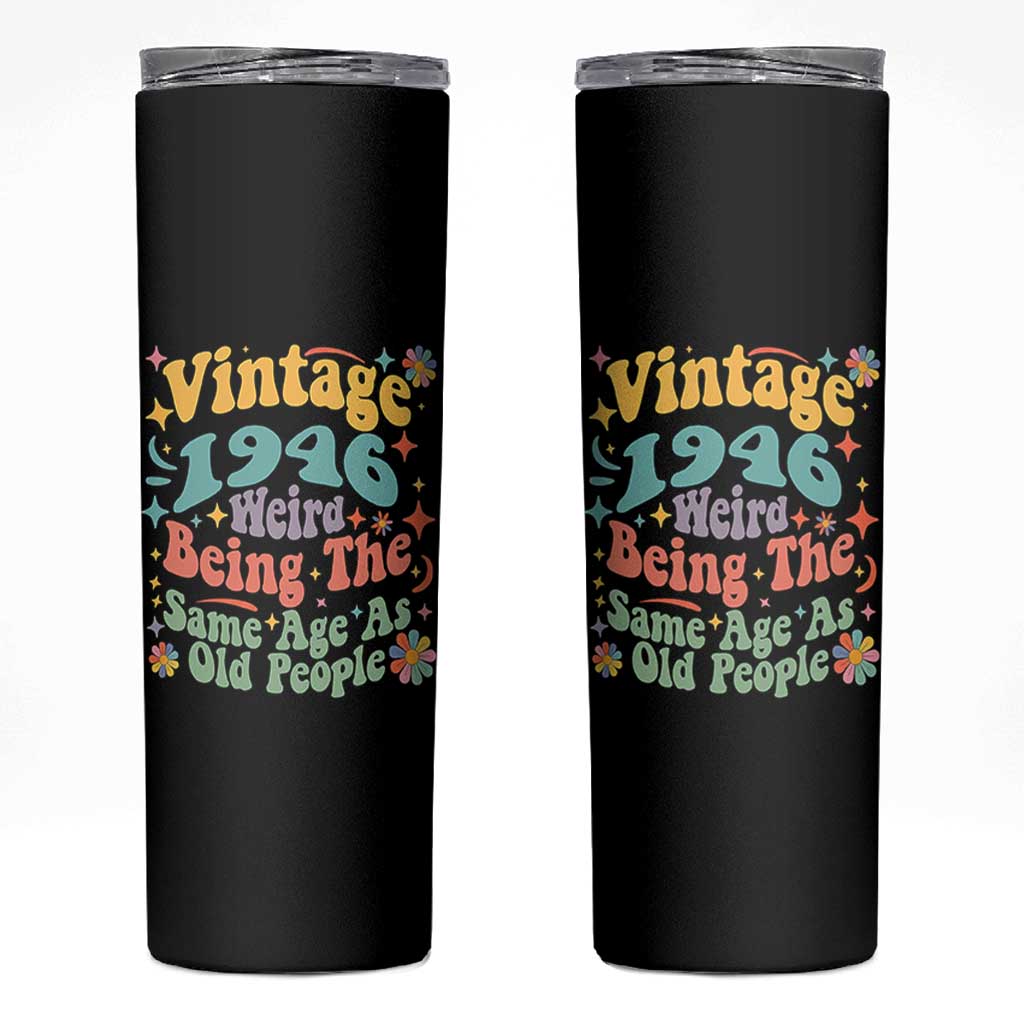 Funny 80th Birthday Skinny Tumbler Retro Groovy 1946 Weird Being The Same Age As Old People