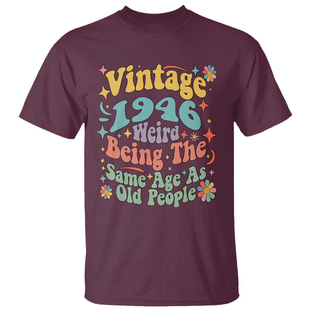 Funny 80th Birthday T Shirt Retro Groovy 1946 Weird Being The Same Age As Old People
