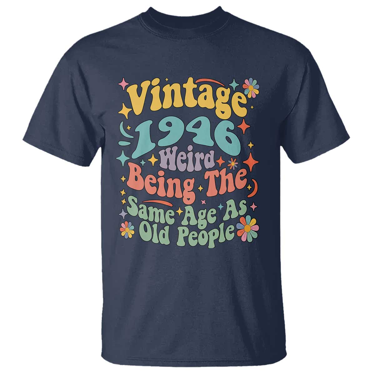 Funny 80th Birthday T Shirt Retro Groovy 1946 Weird Being The Same Age As Old People