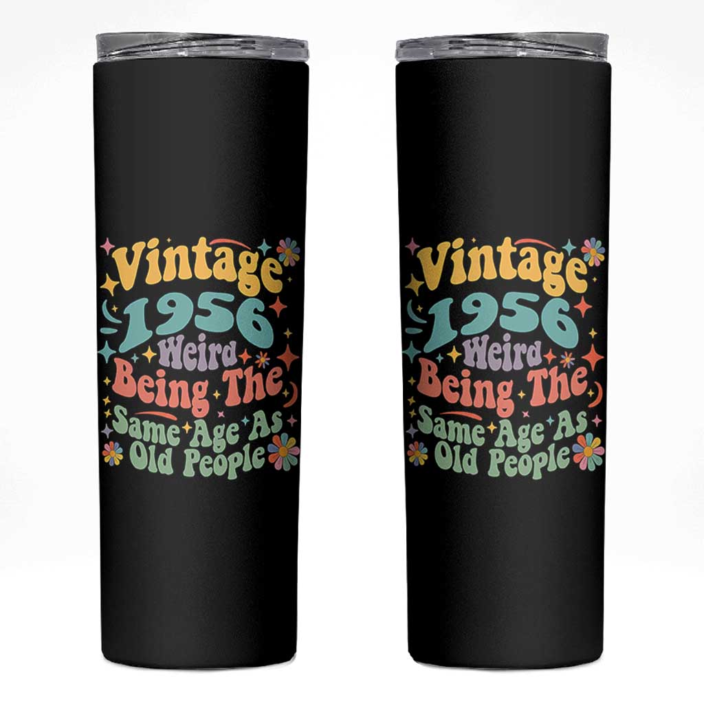 Funny 70th Birthday Skinny Tumbler Retro Groovy 1956 Weird Being The Same Age As Old People
