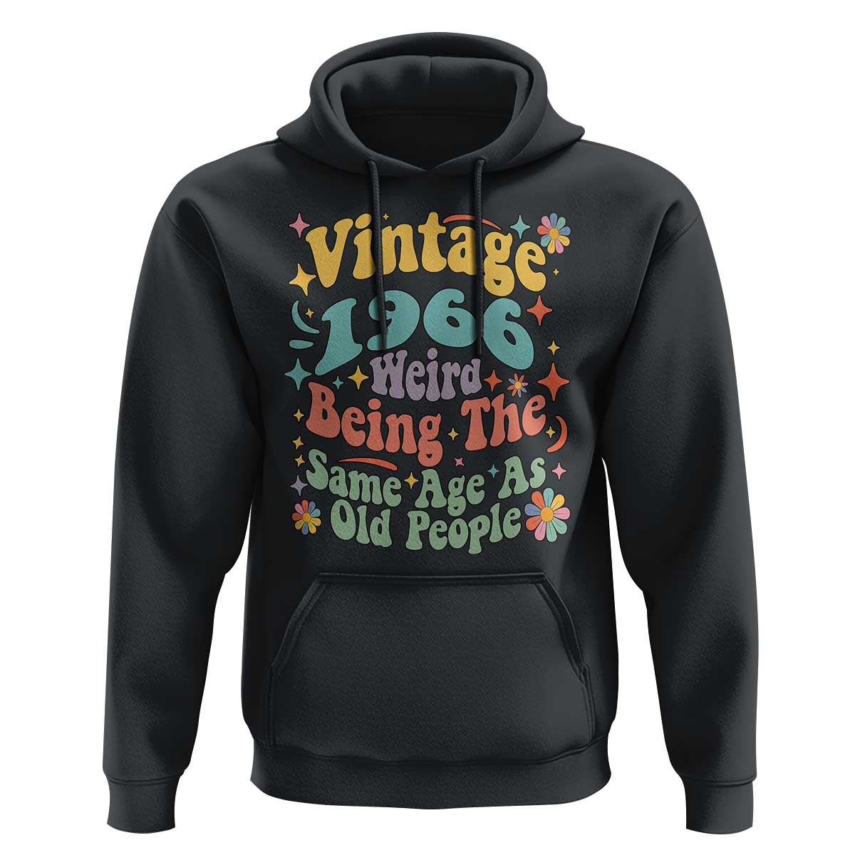 Funny 60th Birthday Hoodie Retro Groovy 1966 Weird Being The Same Age As Old People