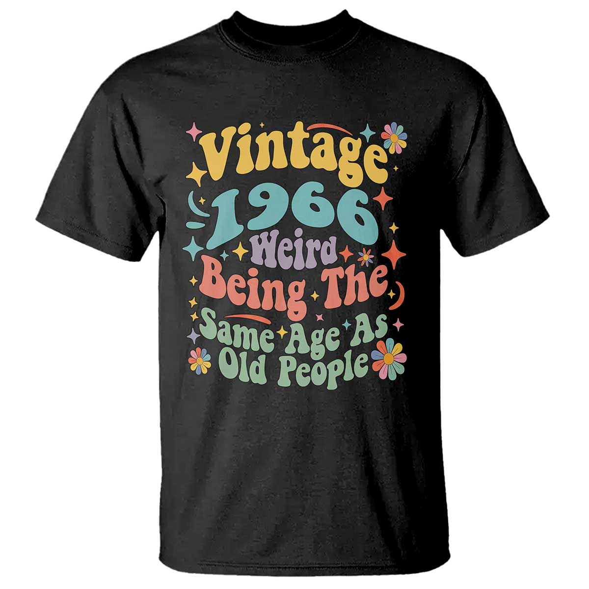 Funny 60th Birthday T Shirt Retro Groovy 1966 Weird Being The Same Age As Old People
