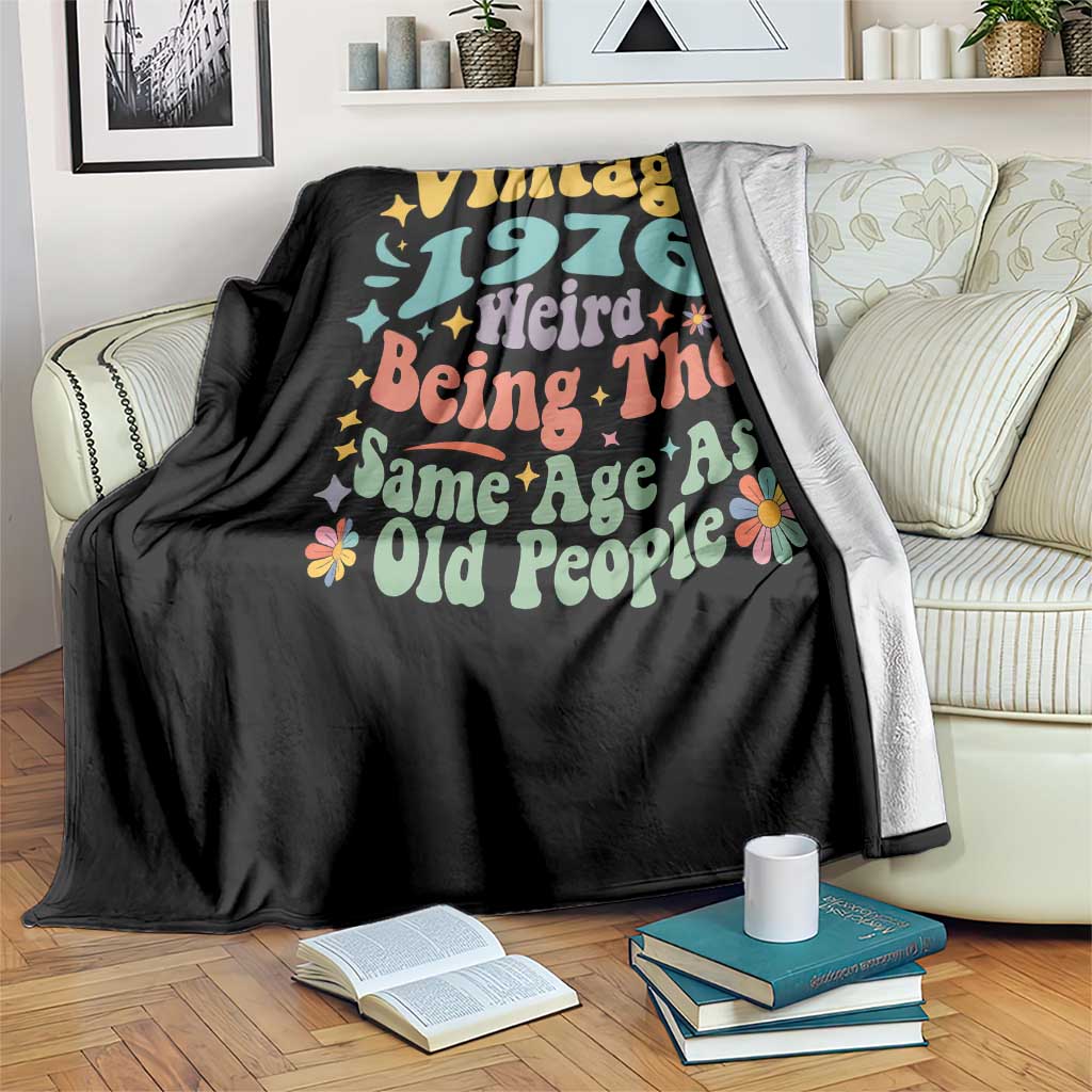 Funny 50th Birthday Throw Blanket Retro Groovy 1976 Weird Being The Same Age As Old People