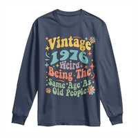 Funny 50th Birthday Long Sleeve Shirt Retro Groovy 1976 Weird Being The Same Age As Old People