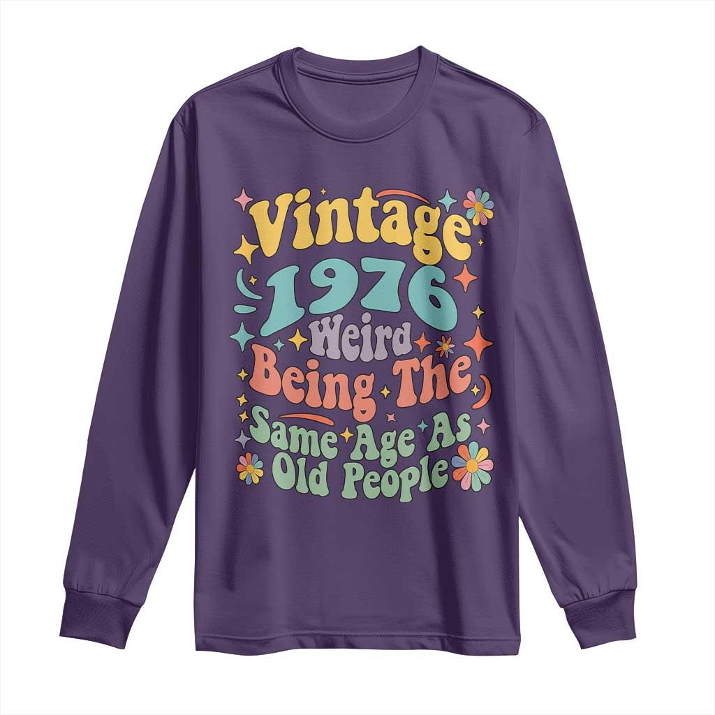 Funny 50th Birthday Long Sleeve Shirt Retro Groovy 1976 Weird Being The Same Age As Old People