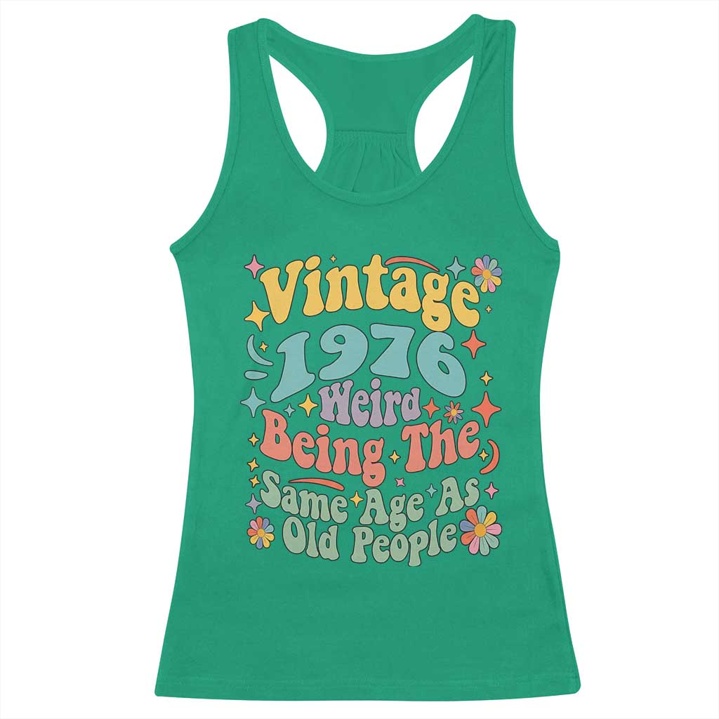 Funny 50th Birthday Racerback Tank Top Retro Groovy 1976 Weird Being The Same Age As Old People