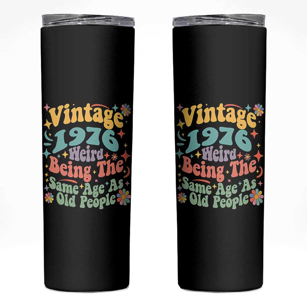 Funny 50th Birthday Skinny Tumbler Retro Groovy 1976 Weird Being The Same Age As Old People