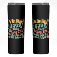 Funny 50th Birthday Skinny Tumbler Retro Groovy 1976 Weird Being The Same Age As Old People